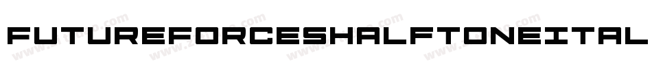 FutureForcesHalftoneItalic-EvYj字体转换