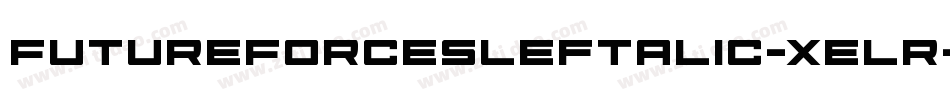 FutureForcesLeftalic-xelr字体转换