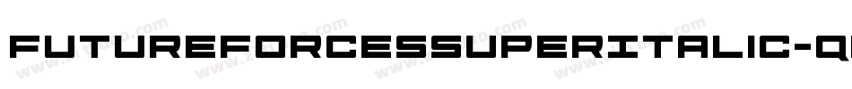 FutureForcesSuperItalic-qPDr字体转换 FutureForcesSuperItalic-qPDr字体转换