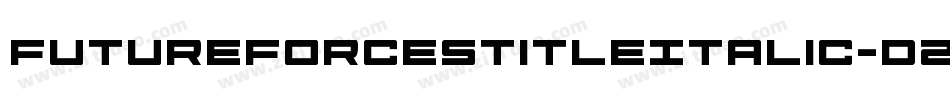 FutureForcesTitleItalic-D289字体转换