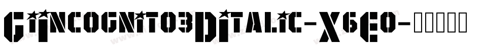 GiIncognito3DItalic-X6Eo字体转换