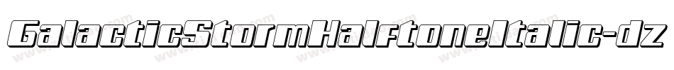 GalacticStormHalftoneItalic-dzY6字体转换