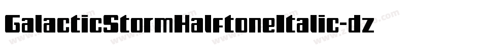 GalacticStormHalftoneItalic-dzY6字体转换