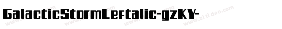 GalacticStormLeftalic-gzKY字体转换