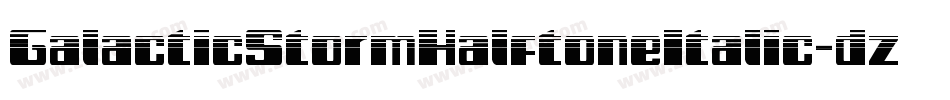 GalacticStormHalftoneItalic-dzY6字体转换