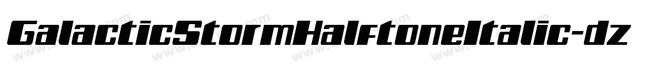 GalacticStormHalftoneItalic-dzY6字体转换