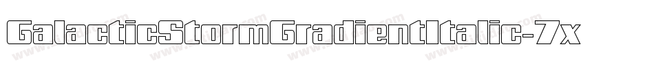 GalacticStormGradientItalic-7xVl字体转换