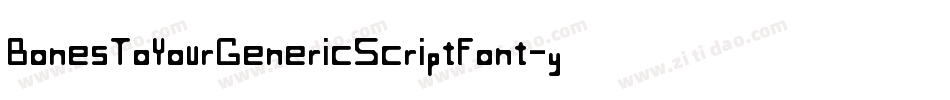 BonesToYourGenericScriptFont-yP4m字体转换