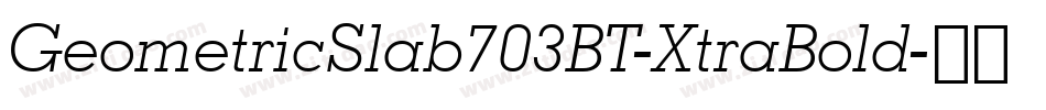 GeometricSlab703BT-XtraBold字体转换