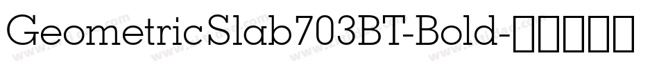GeometricSlab703BT-Bold字体转换