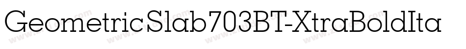 GeometricSlab703BT-XtraBoldItal字体转换