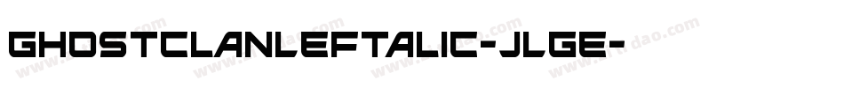 GhostClanLeftalic-JLgE字体转换 GhostClanLeftalic-JLgE字体转换