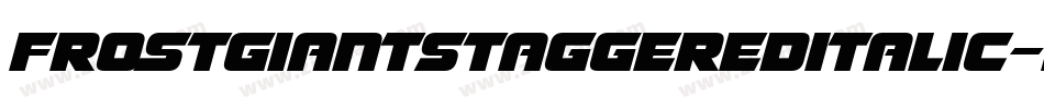 FrostGiantStaggeredItalic-EaayW字体转换 FrostGiantStaggeredItalic-EaayW字体转换