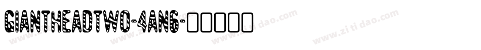 GiantHeadTwo-4an6字体转换