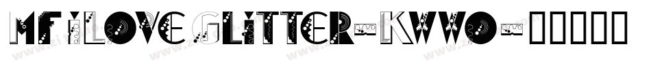 MfILoveGlitter-Kwwo字体转换