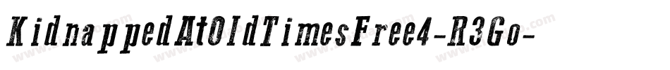 KidnappedAtOldTimesFree4-R3Go字体转换 KidnappedAtOldTimesFree4-R3Go字体转换