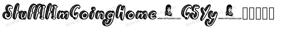 StuffItImGoingHome-G5Yy字体转换