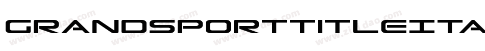 GrandSportTitleItalic-B86n字体转换 GrandSportTitleItalic-B86n字体转换