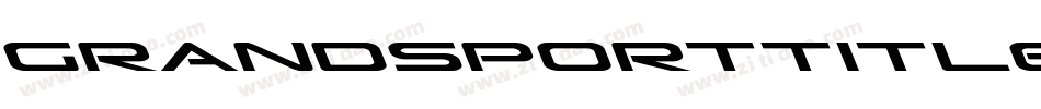 GrandSportTitleItalic-B86n字体转换 GrandSportTitleItalic-B86n字体转换