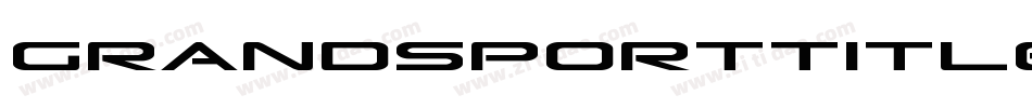 GrandSportTitleItalic-B86n字体转换 GrandSportTitleItalic-B86n字体转换