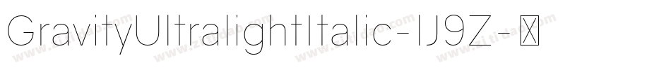 GravityUltralightItalic-lJ9Z字体转换