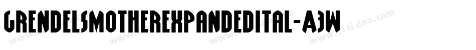GrendelsMotherExpandedItal-A3WL字体转换