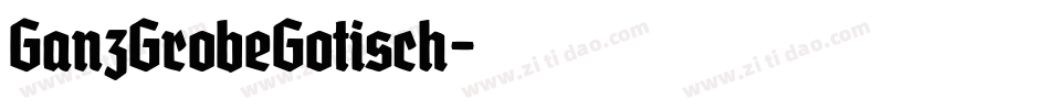 GanzGrobeGotisch字体转换