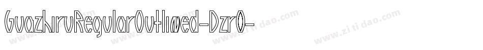 GuazhiruRegularOutlined-Dzr0字体转换 GuazhiruRegularOutlined-Dzr0字体转换