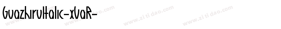 GuazhiruItalic-xVaR字体转换 GuazhiruItalic-xVaR字体转换
