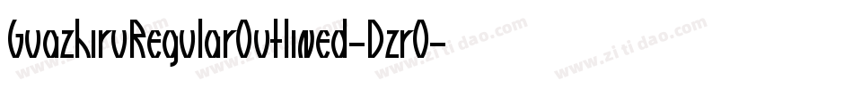 GuazhiruRegularOutlined-Dzr0字体转换 GuazhiruRegularOutlined-Dzr0字体转换