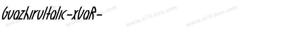 GuazhiruItalic-xVaR字体转换 GuazhiruItalic-xVaR字体转换