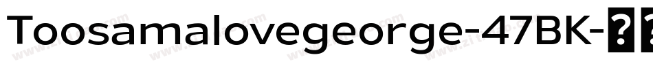 Toosamalovegeorge-47BK字体转换