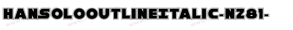 HanSoloOutlineItalic-nz81字体转换