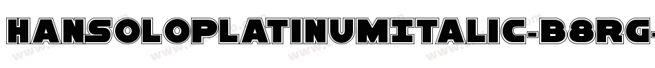 HanSoloPlatinumItalic-B8RG字体转换
