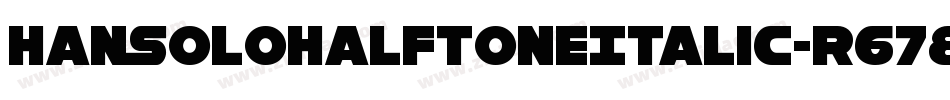 HanSoloHalftoneItalic-r678字体转换