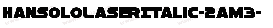 HanSoloLaserItalic-2am3字体转换