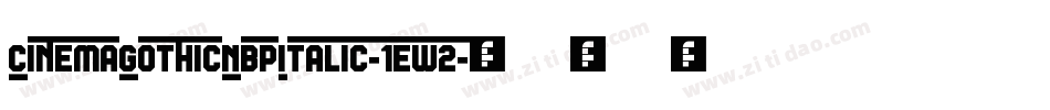 CinemaGothicNbpItalic-1ew2字体转换