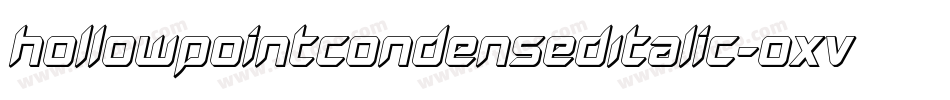 HollowPointCondensedItalic-OXvA字体转换 HollowPointCondensedItalic-OXvA字体转换