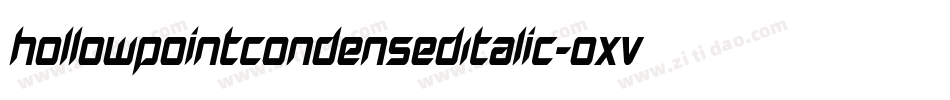 HollowPointCondensedItalic-OXvA字体转换 HollowPointCondensedItalic-OXvA字体转换