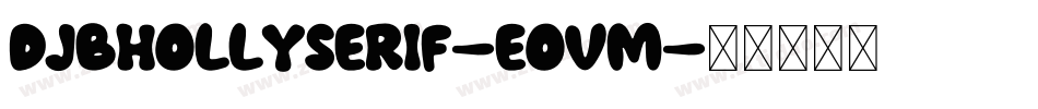 DjbHollySerif-eOVm字体转换