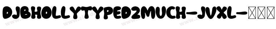 DjbHollyTyped2Much-jvXl字体转换