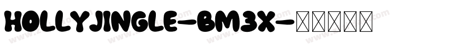 HollyJingle-BM3x字体转换