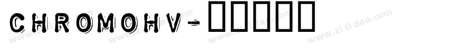 CHROMOHV字体转换