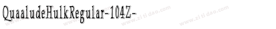 QuaaludeHulkRegular-104Z字体转换
