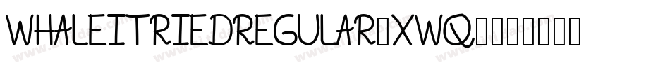 WhaleITriedRegular-xWq0字体转换