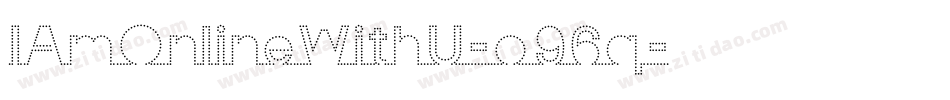 IAmOnlineWithU-o96q字体转换 IAmOnlineWithU-o96q字体转换