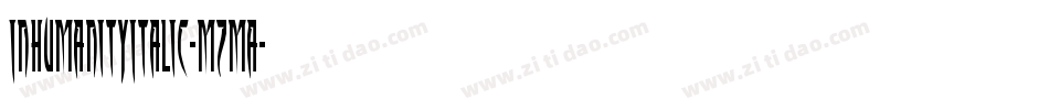 InhumanityItalic-mzma字体转换 InhumanityItalic-mzma字体转换