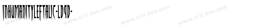InhumanityLeftalic-Ld9D字体转换 InhumanityLeftalic-Ld9D字体转换