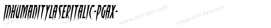 InhumanityLaserItalic-PgAx字体转换 InhumanityLaserItalic-PgAx字体转换