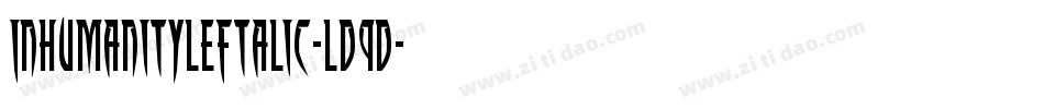 InhumanityLeftalic-Ld9D字体转换 InhumanityLeftalic-Ld9D字体转换